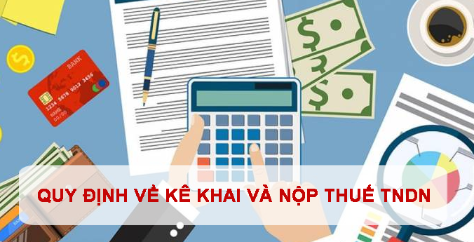 quy định kê khai và nộp thuế TNDN
